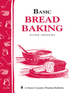 Basic Bread Baking (eBook): Storey's Country Wisdom Bulletin A-198